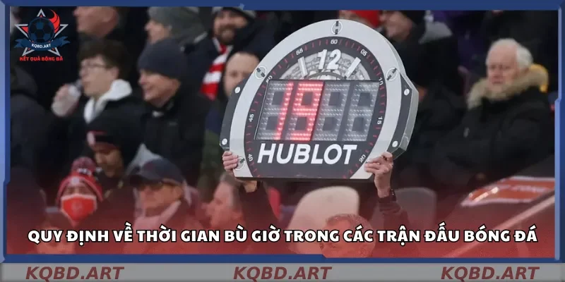 Quy định về thời gian bù giờ trong các trận đấu bóng đá