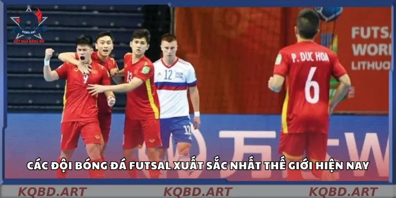 Các đội bóng đá Futsal xuất sắc nhất thế giới hiện nay