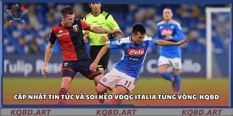 Cập nhật tin tức và soi kèo VĐQG Italia từng vòng trên kqbd