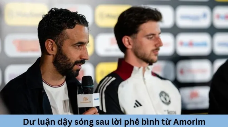 Dư luận dậy sóng sau lời phê bình từ Amorim