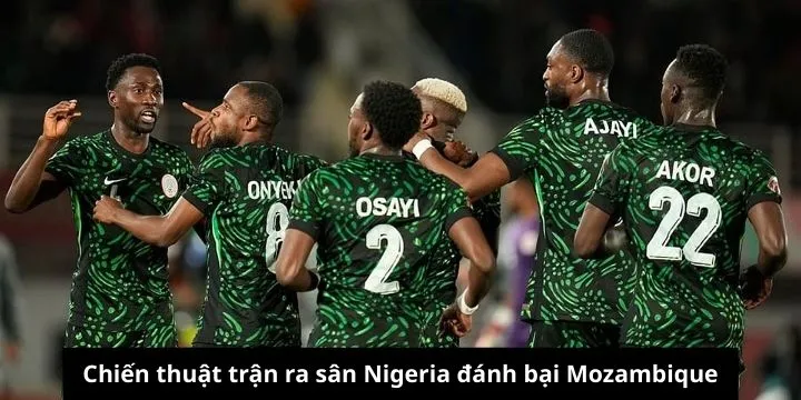 Thông số cụ thể của trận Nigeria cùng Mozambique