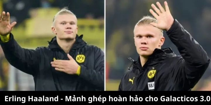 Chìa khóa vàng cho Galacticos 3.0 - Erling Haaland